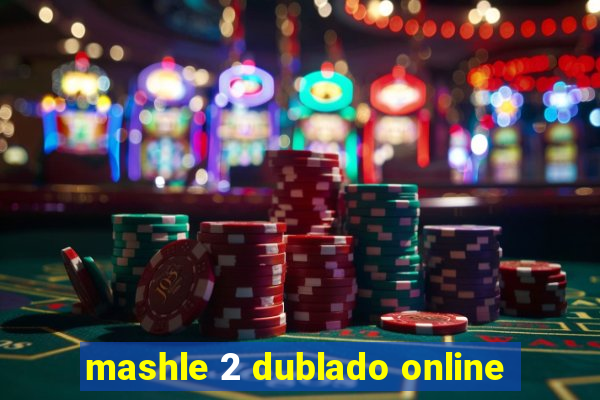 mashle 2 dublado online